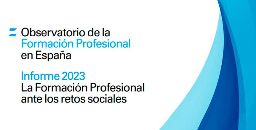 Observatorio de la Formación Profesional en España. Informe 2023. La Formación Profesional ante los retos sociales.