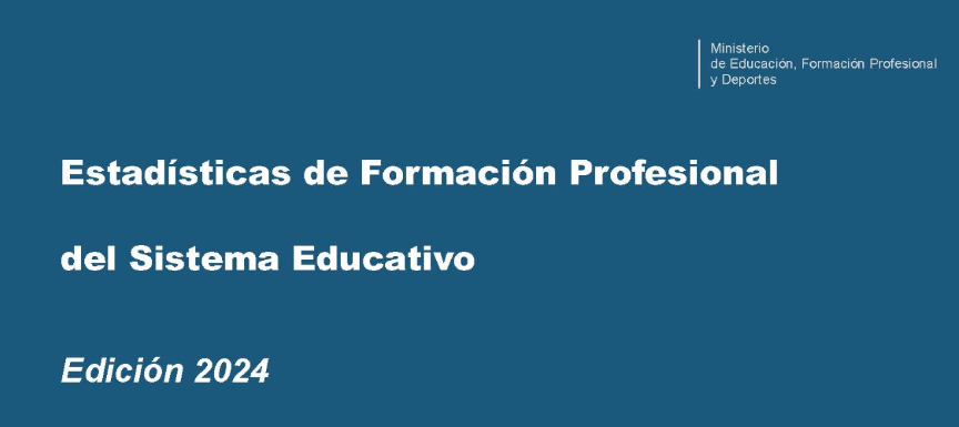 Estadísticas de Formación Profesional del sistema educativo. Edición 2024.