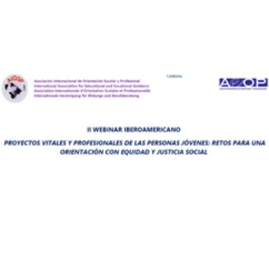 II Webinar Iberoamericano 'Proyectos Vitales y Profesionales de las Personas Jóvenes: Retos para una Orientación con Equidad y Justicia Social'.Enlace